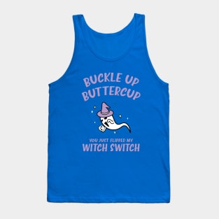 Buckle Up Buttercup You Just Flipped My Witch Switch Funny Halloween Tank Top